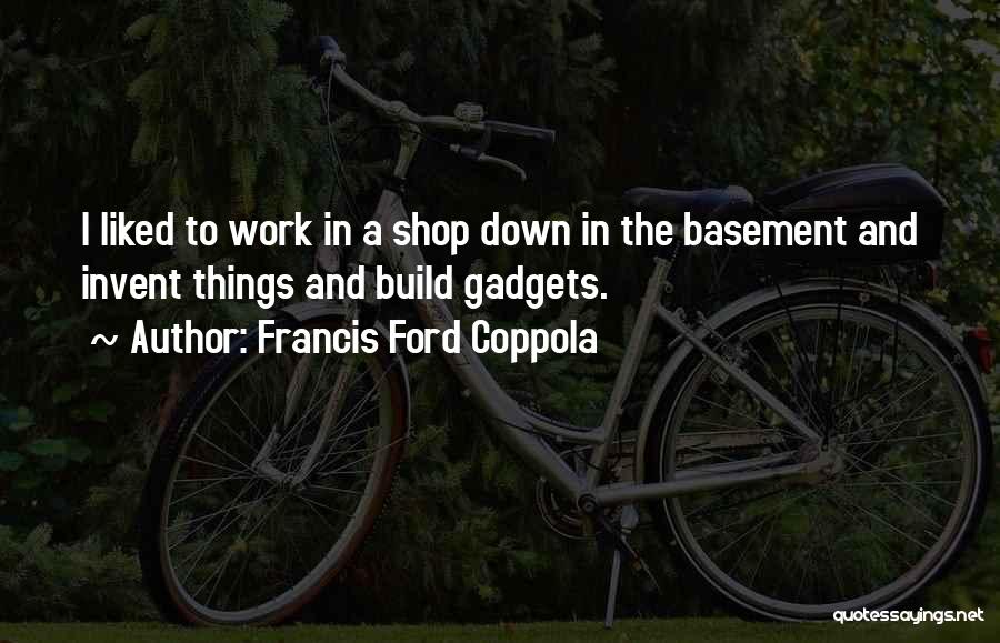 Francis Ford Coppola Quotes 779218