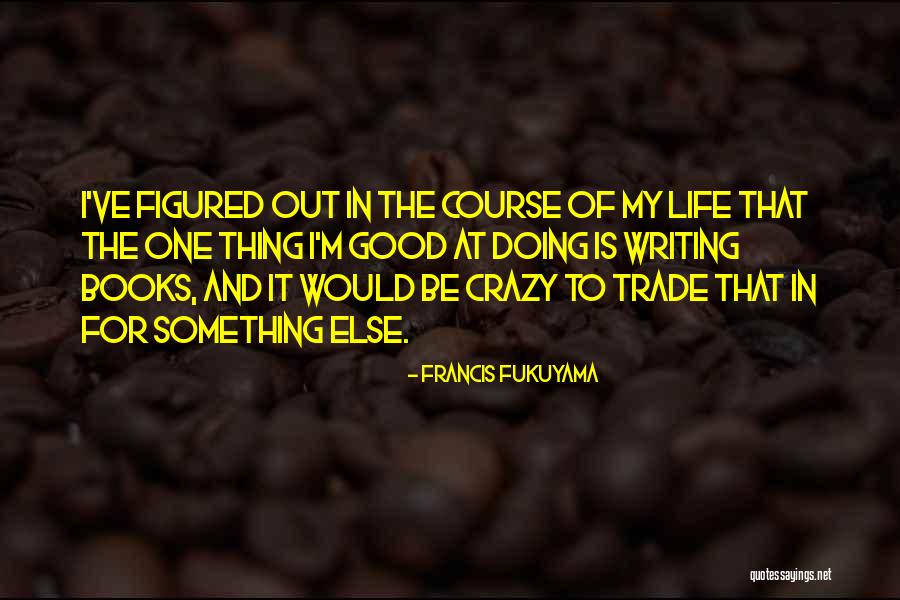 Francis Fukuyama Quotes 728744