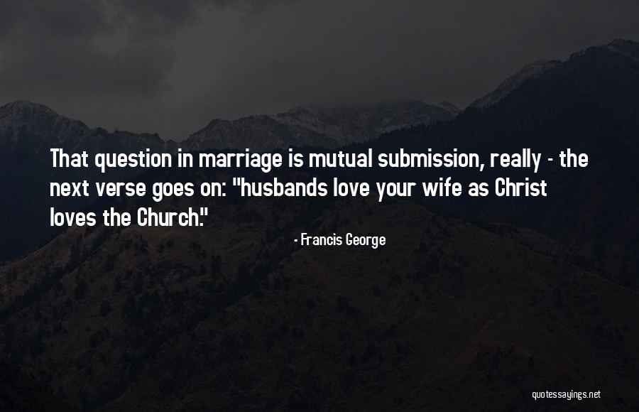 Francis George Quotes 1237806