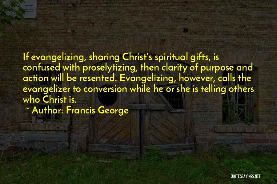 Francis George Quotes 508349