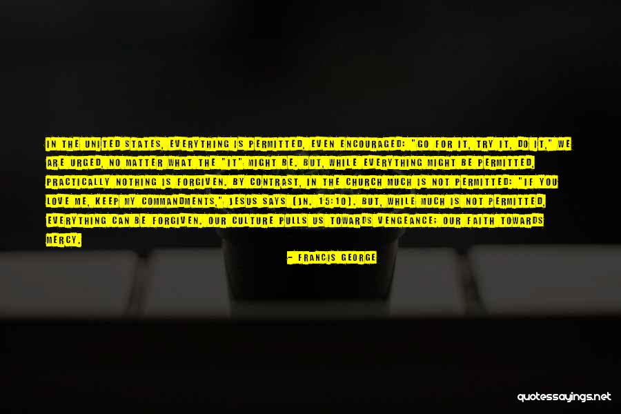 Francis George Quotes 518919 Francis George Quotes 518919