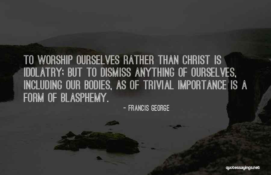 Francis George Quotes 632644 Francis George Quotes 632644
