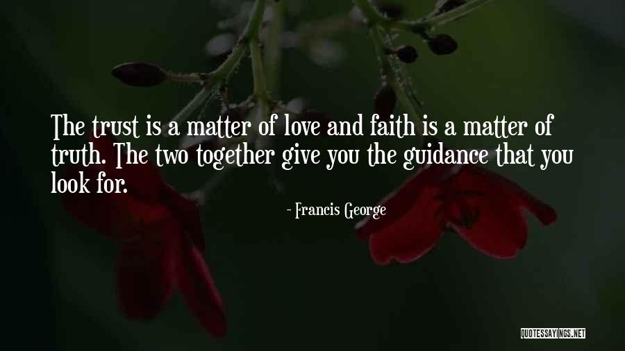 Francis George Quotes 696816 Francis George Quotes 696816