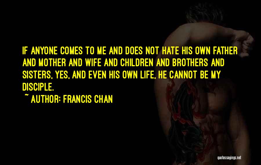 Francis I Hate Quotes By Francis Chan