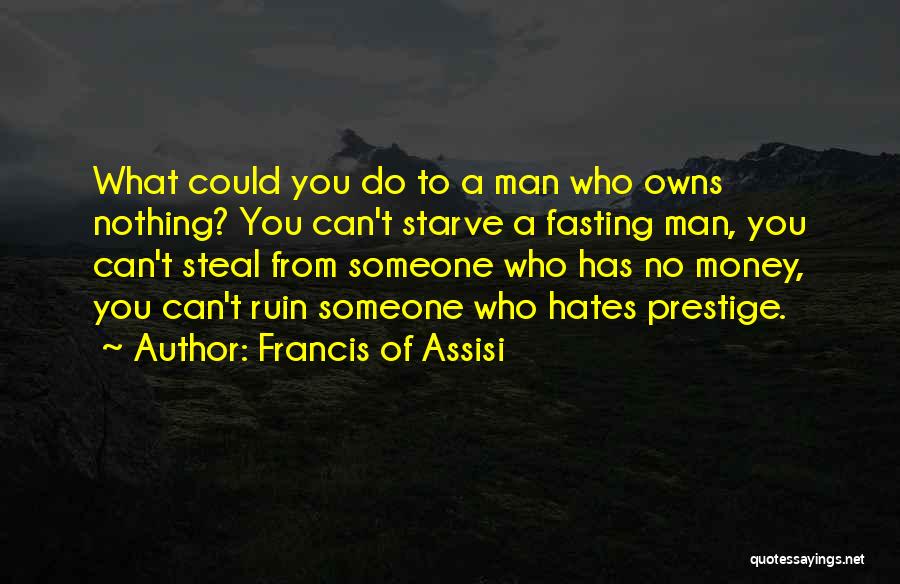 Francis I Hate Quotes By Francis Of Assisi