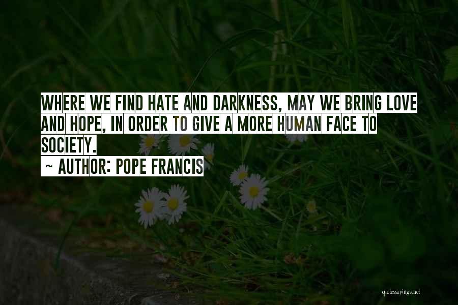 Francis I Hate Quotes By Pope Francis