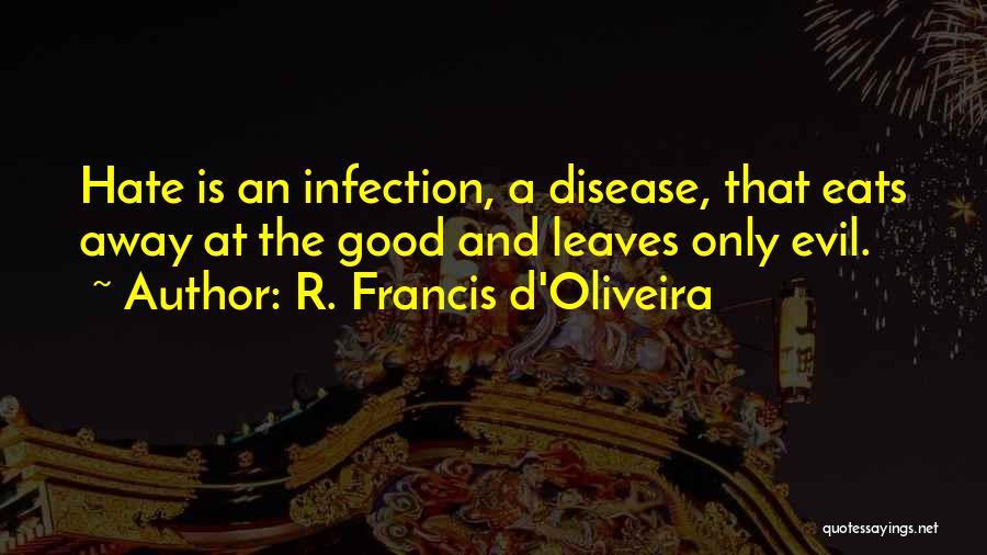 Francis I Hate Quotes By R. Francis D'Oliveira