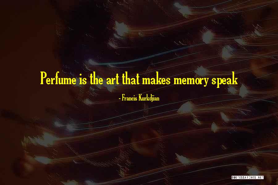 Francis Kurkdjian Quotes 1504191 Francis Kurkdjian Quotes 1504191