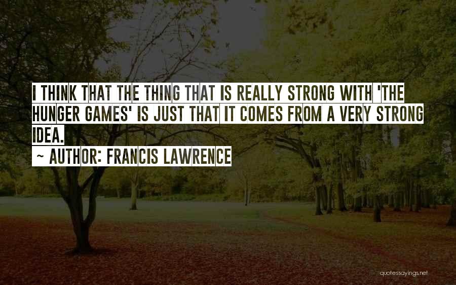 Francis Lawrence Quotes 155595