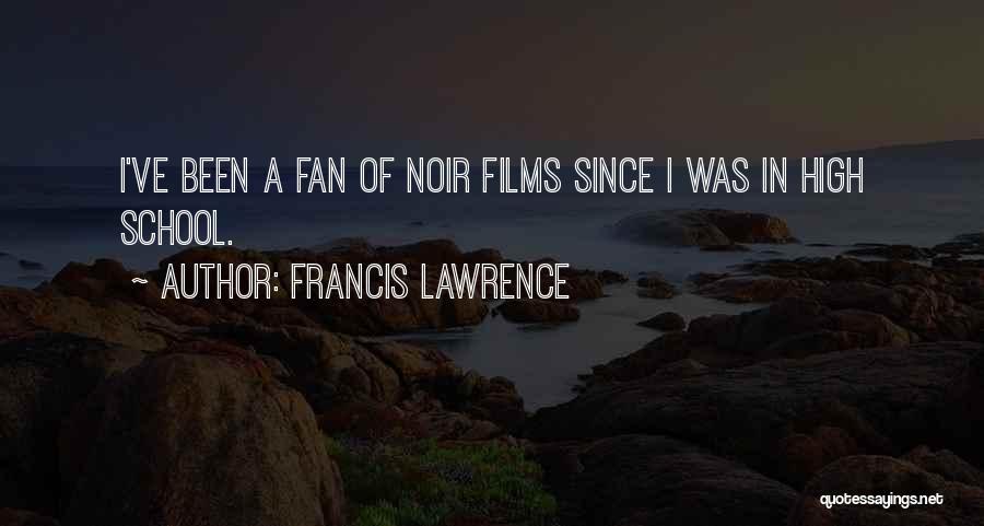 Francis Lawrence Quotes 2126119