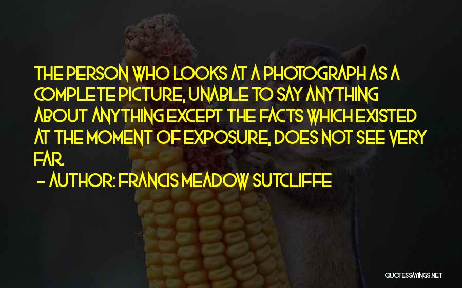 Francis Meadow Sutcliffe Quotes 234699