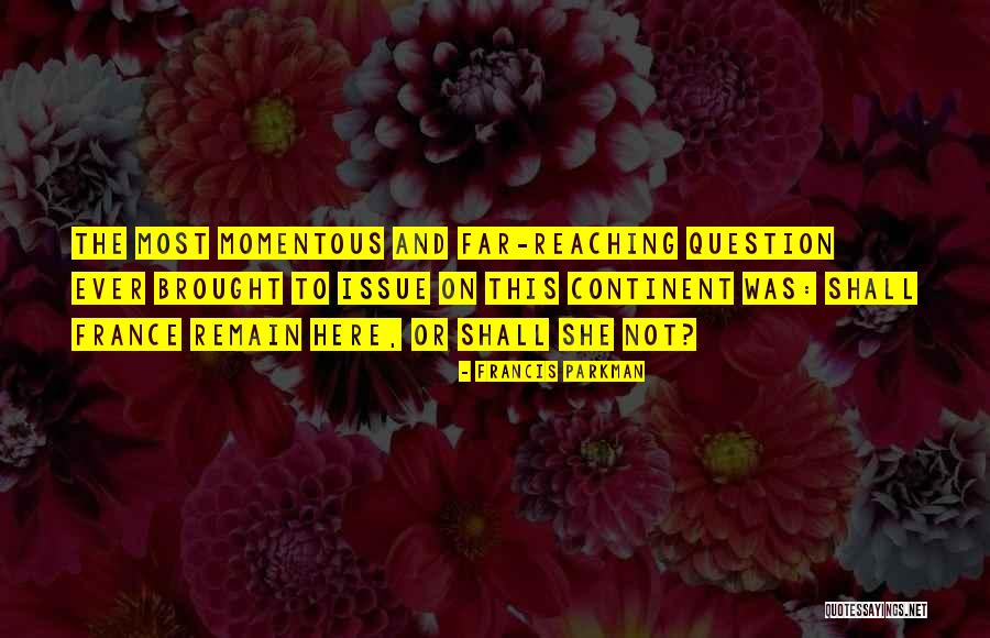 Francis Parkman Quotes 165945 Francis Parkman Quotes 165945