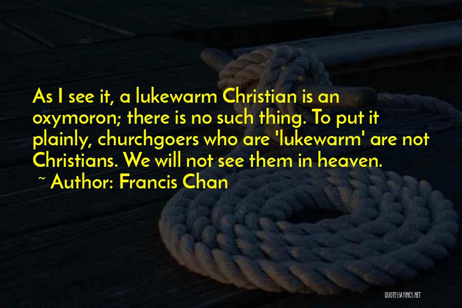 Francis Quotes By Francis Chan