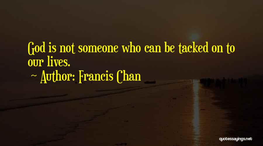 Francis Quotes By Francis Chan