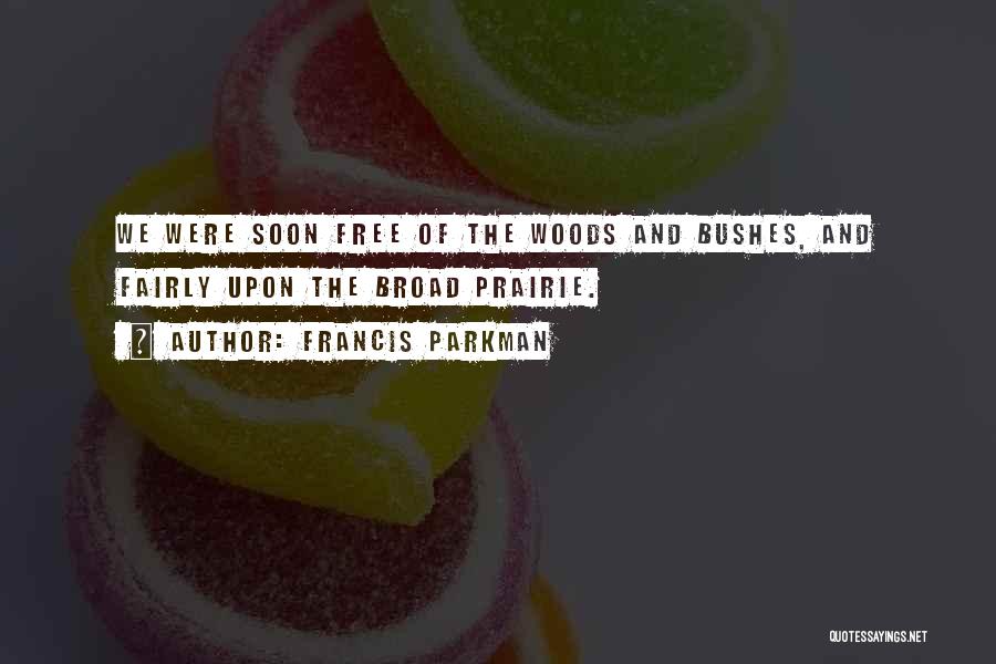 Francis Quotes By Francis Parkman