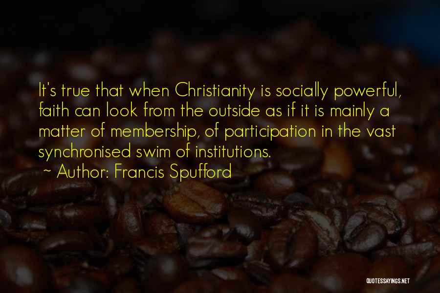 Francis Quotes By Francis Spufford