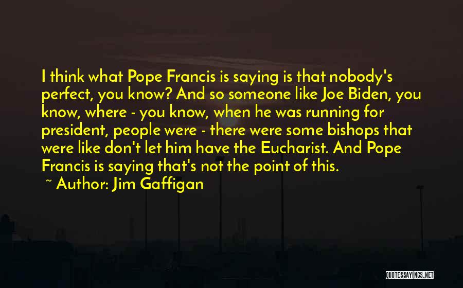 Francis Quotes By Jim Gaffigan