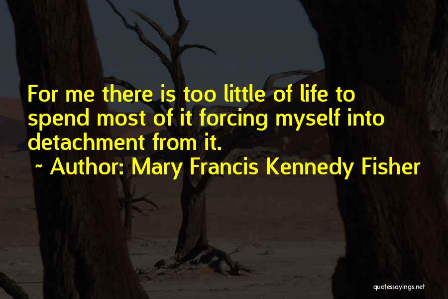 Francis Quotes By Mary Francis Kennedy Fisher