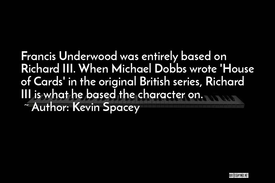 Francis Underwood Quotes By Kevin Spacey