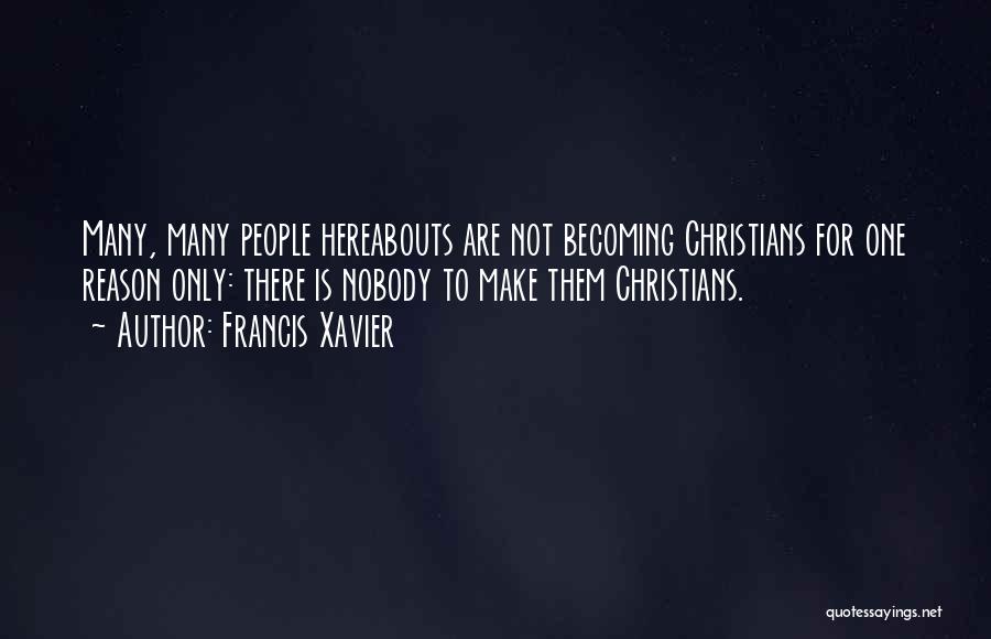 Francis Xavier Quotes 2162970