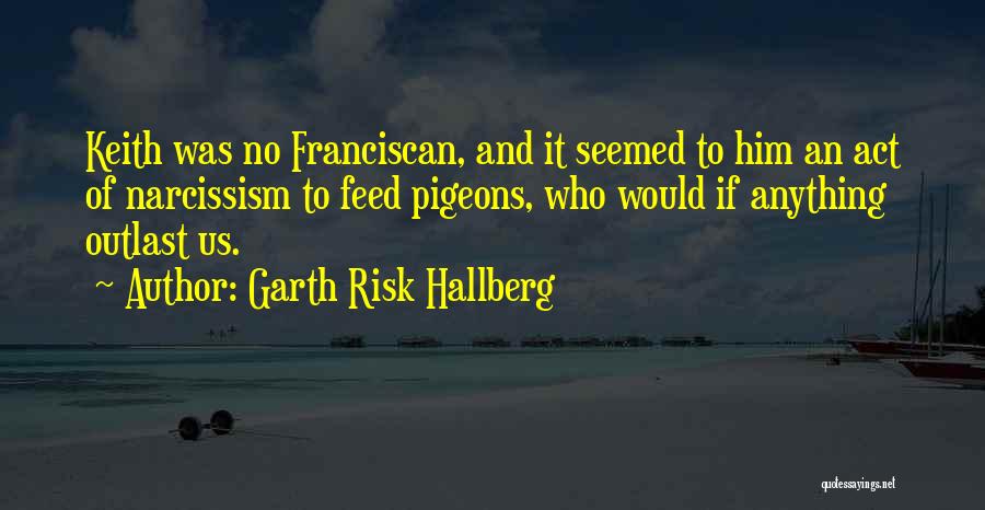 Franciscan Quotes By Garth Risk Hallberg