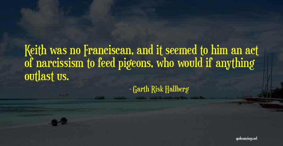 Franciscan Quotes By Garth Risk Hallberg