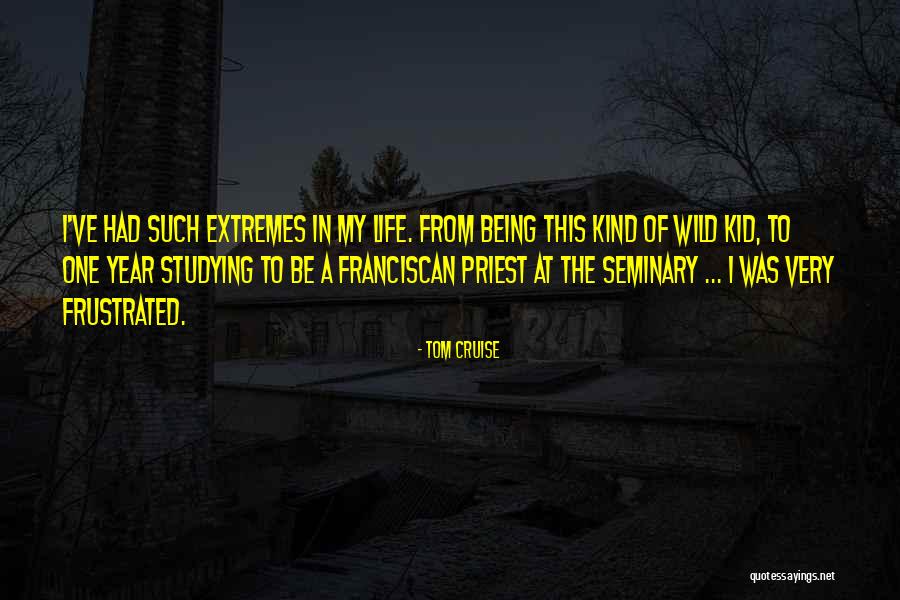 Franciscan Quotes By Tom Cruise