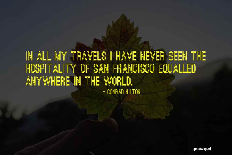 Francisco Bay Quotes By Conrad Hilton Francisco Bay Quotes By Conrad Hilton
