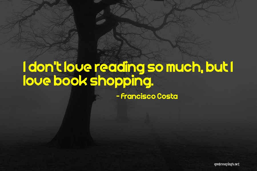 Francisco Costa Quotes 1005521 Francisco Costa Quotes 1005521