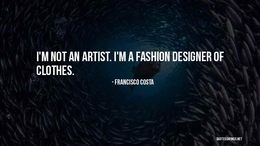 Francisco Costa Quotes 1145770 Francisco Costa Quotes 1145770