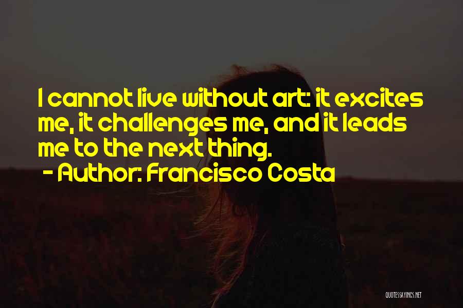 Francisco Costa Quotes 1254727