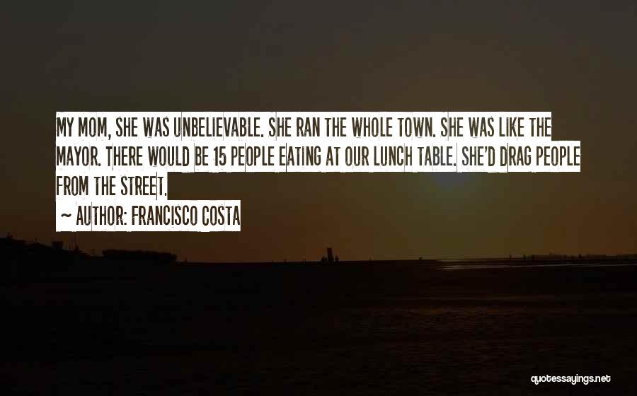 Francisco Costa Quotes 1287736