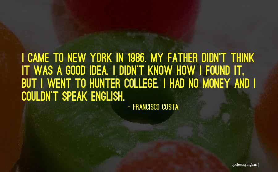 Francisco Costa Quotes 842937