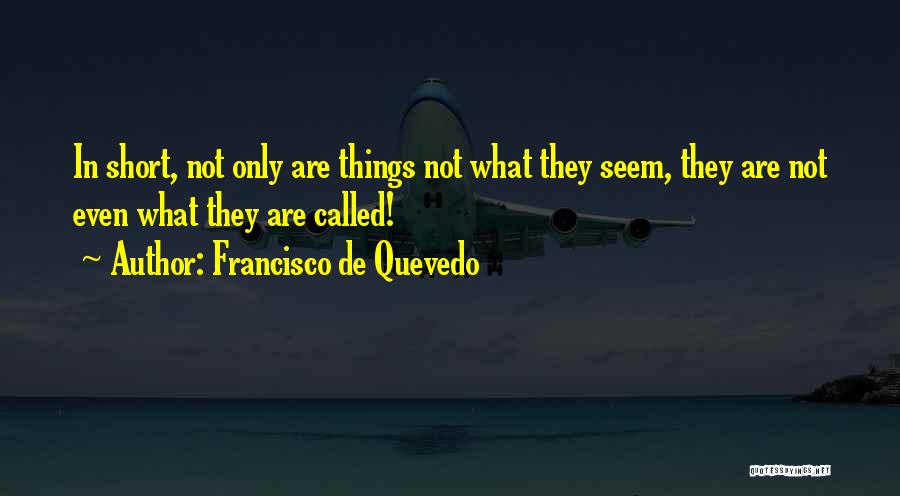 Francisco De Quevedo Quotes 1337723