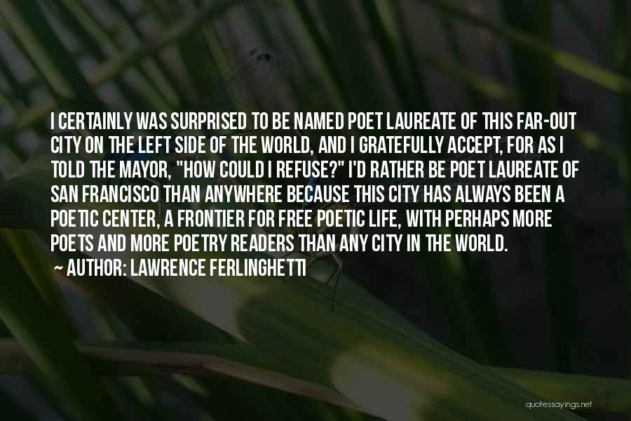 Francisco D'souza Quotes By Lawrence Ferlinghetti