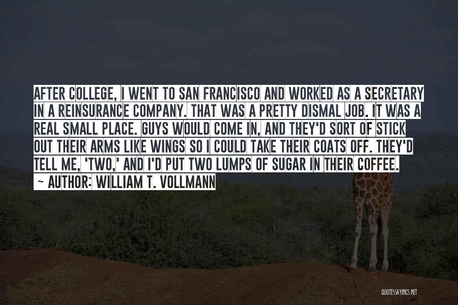 Francisco D'souza Quotes By William T. Vollmann