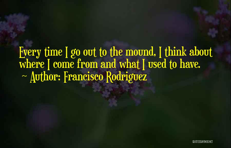 Francisco Rodriguez Quotes 1946321