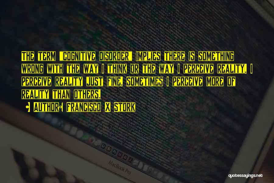 Francisco Stork Quotes By Francisco X Stork