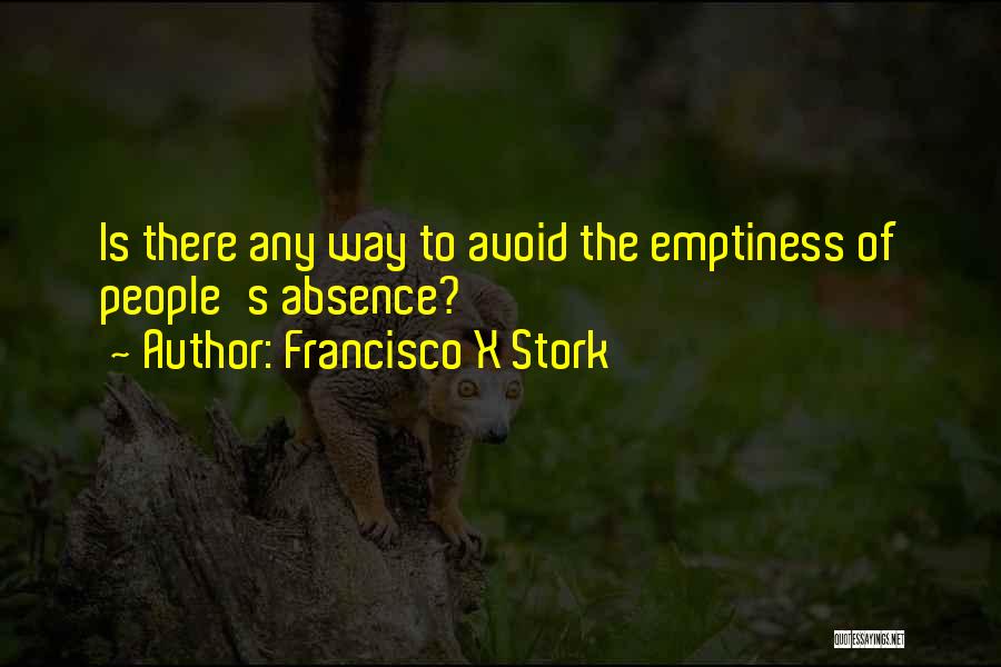 Francisco Stork Quotes By Francisco X Stork