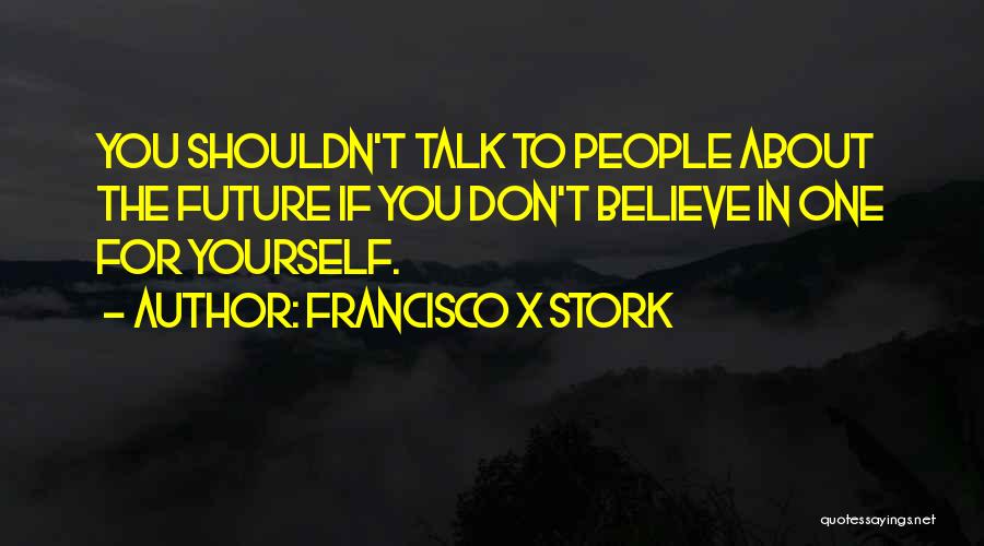 Francisco Stork Quotes By Francisco X Stork