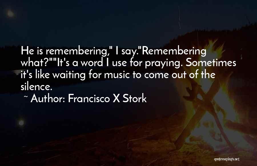 Francisco Stork Quotes By Francisco X Stork