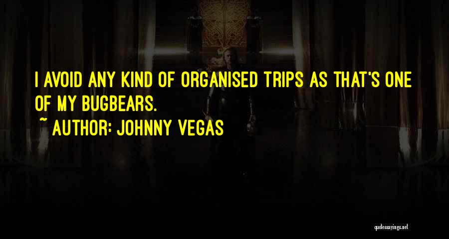 Francisco Su Rez Quotes By Johnny Vegas