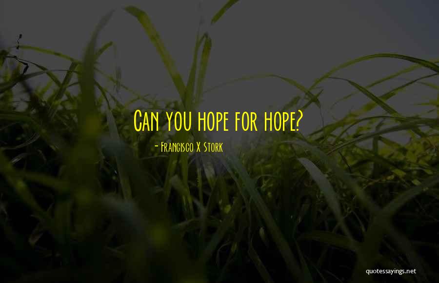Francisco X Stork Quotes 639603 Francisco X Stork Quotes 639603