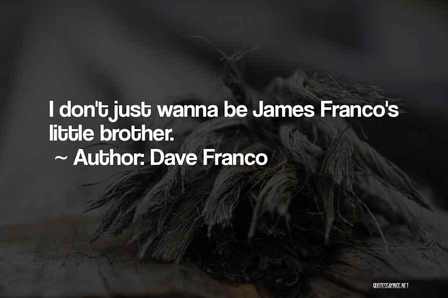 Franco Quotes By Dave Franco