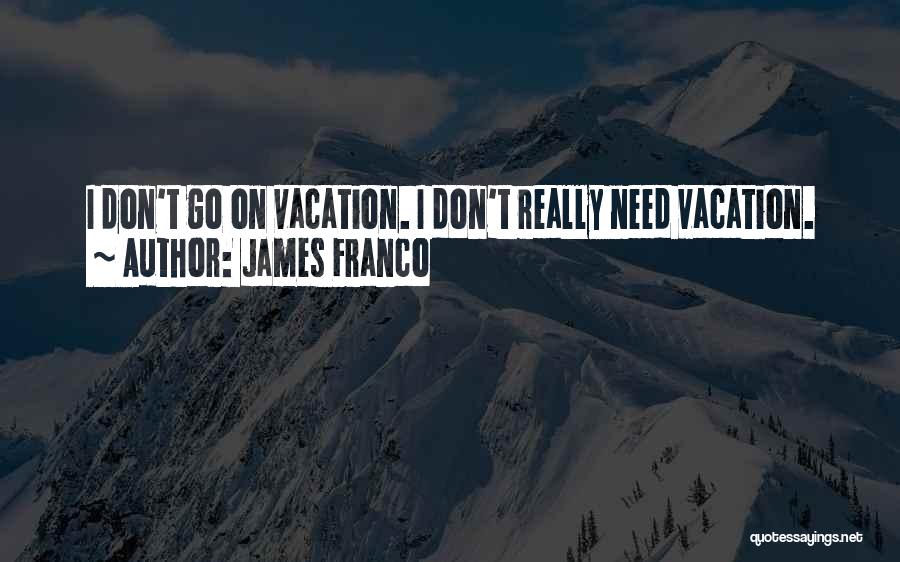 Franco Quotes By James Franco