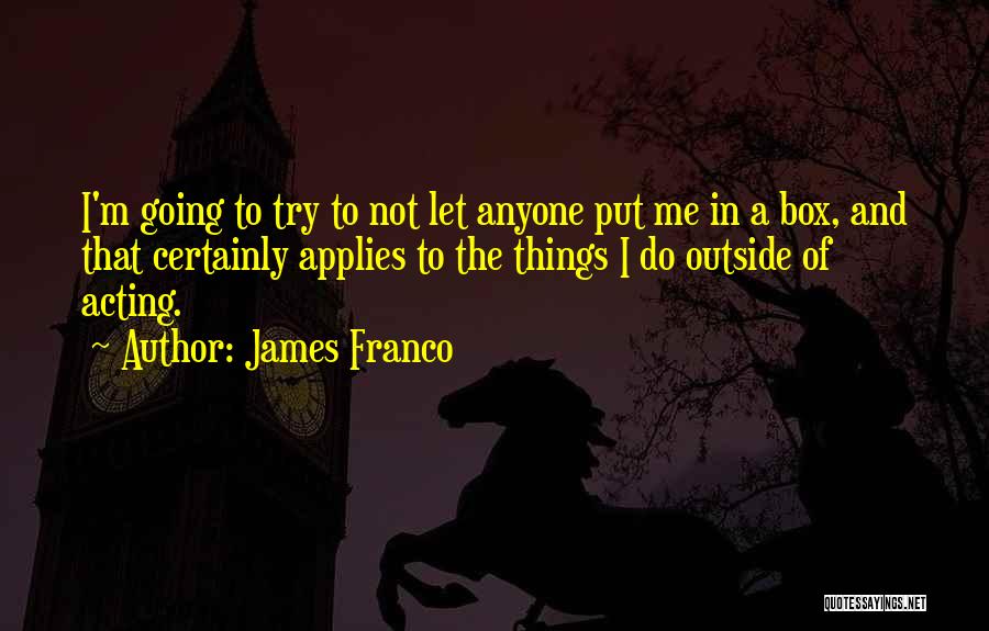 Franco Quotes By James Franco