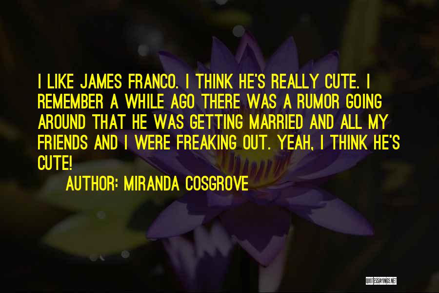 Franco Quotes By Miranda Cosgrove