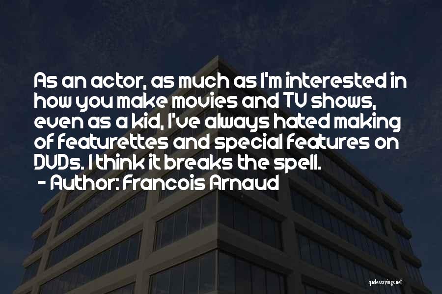 Francois Arnaud Quotes 268437