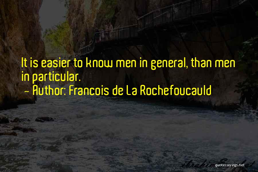 Francois Easier Quotes By Francois De La Rochefoucauld