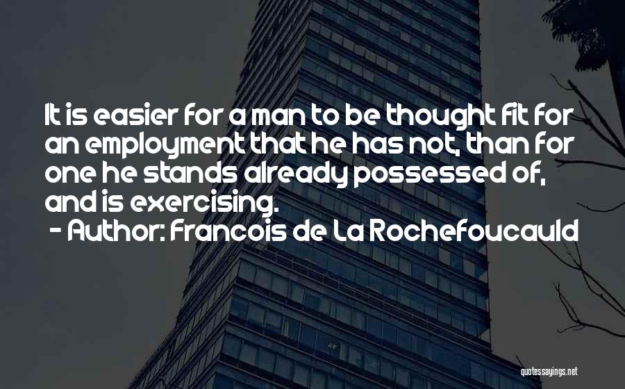 Francois Easier Quotes By Francois De La Rochefoucauld